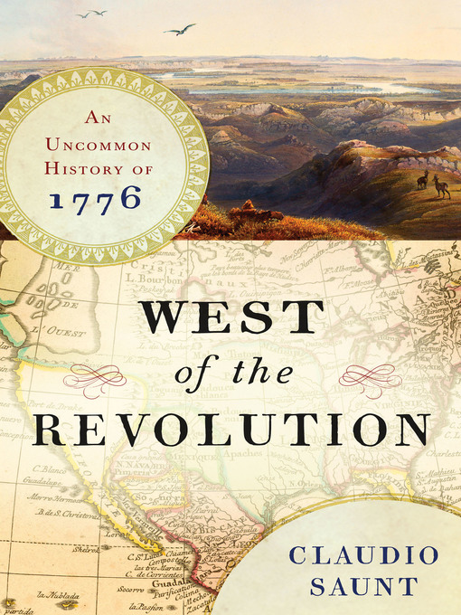 Title details for West of the Revolution by Claudio Saunt - Available